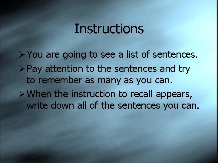 Instructions Ø You are going to see a list of sentences. Ø Pay attention