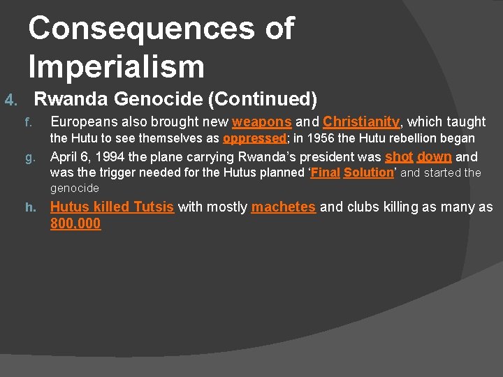 Consequences of Imperialism Rwanda Genocide (Continued) 4. f. Europeans also brought new weapons and