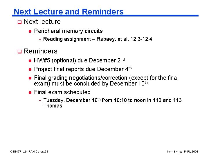 Next Lecture and Reminders q Next lecture l Peripheral memory circuits - Reading assignment