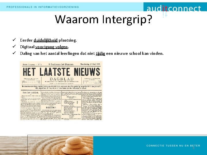 Waarom Intergrip? ü Eerder duidelijkheid plaatsing. ü Digitaal voortgang volgen. ü Daling van het