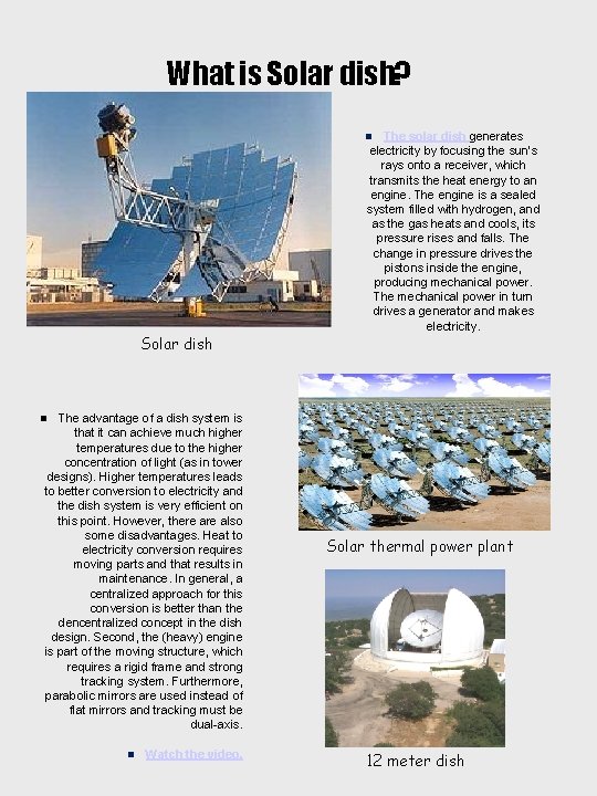 What is Solar dish? The solar dish generates electricity by focusing the sun’s rays