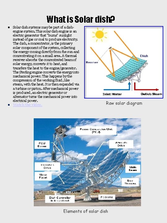 What is Solar dish? Solar dish systems may be part of a dishengine system.