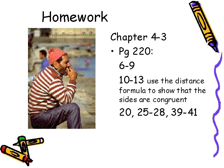 Homework Chapter 4 -3 • Pg 220: 6 -9 10 -13 use the distance Homework Chapter 4 -3 • Pg 220: 6 -9 10 -13 use the distance