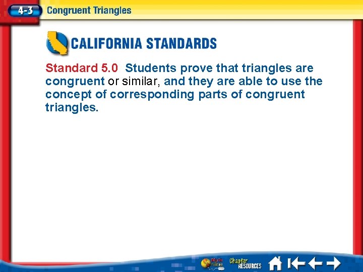 Standard 5. 0 Students prove that triangles are congruent or similar, and they are Standard 5. 0 Students prove that triangles are congruent or similar, and they are