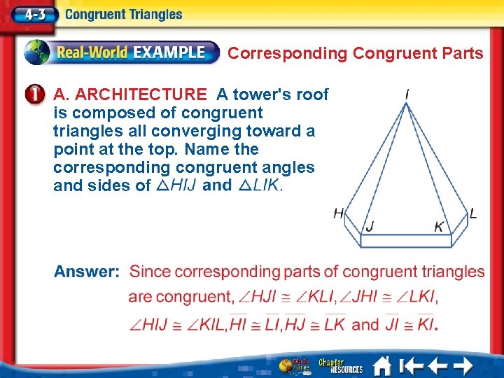 Corresponding Congruent Parts A. ARCHITECTURE A tower's roof is composed of congruent triangles all Corresponding Congruent Parts A. ARCHITECTURE A tower's roof is composed of congruent triangles all