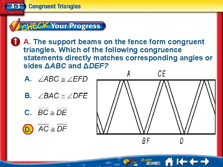 A. The support beams on the fence form congruent triangles. Which of the following A. The support beams on the fence form congruent triangles. Which of the following