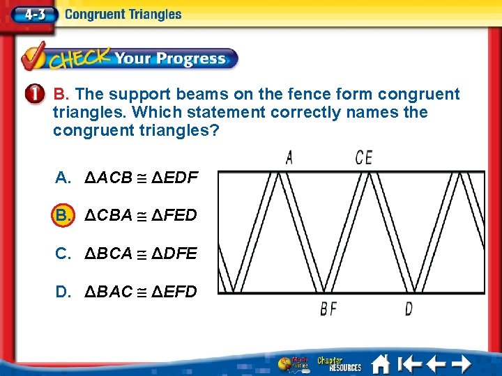 B. The support beams on the fence form congruent triangles. Which statement correctly names B. The support beams on the fence form congruent triangles. Which statement correctly names