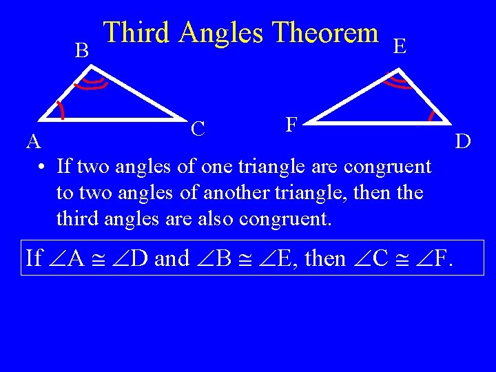 B Third Angles Theorem C E F A • If two angles of one B Third Angles Theorem C E F A • If two angles of one