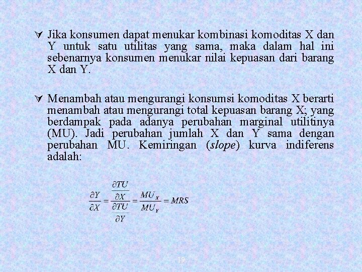 Ú Jika konsumen dapat menukar kombinasi komoditas X dan Y untuk satu utilitas yang