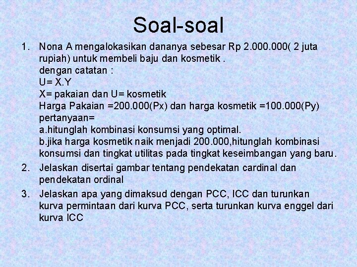 Soal-soal 1. Nona A mengalokasikan dananya sebesar Rp 2. 000( 2 juta rupiah) untuk