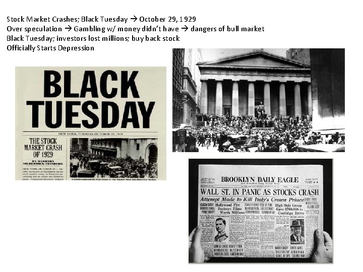Stock Market Crashes; Black Tuesday October 29, 1929 Over speculation Gambling w/ money didn’t