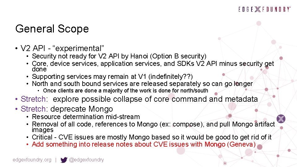 General Scope • V 2 API - “experimental” • Security not ready for V