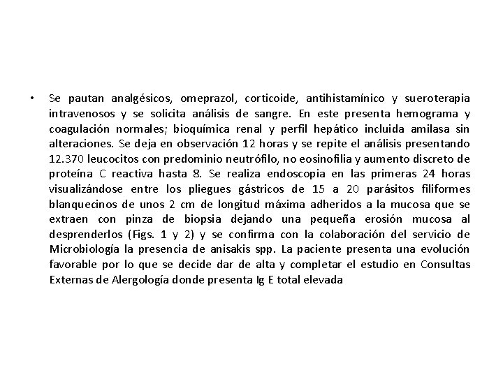  • Se pautan analgésicos, omeprazol, corticoide, antihistamínico y sueroterapia intravenosos y se solicita
