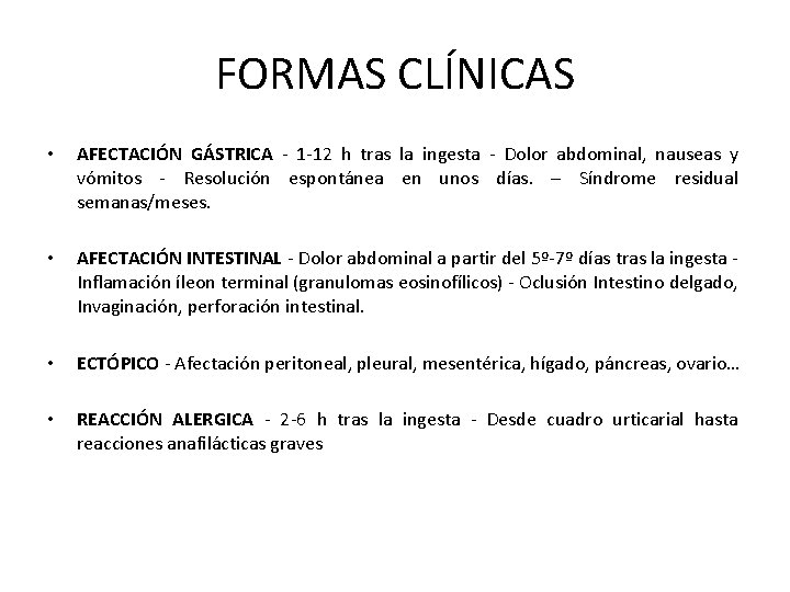 FORMAS CLÍNICAS • AFECTACIÓN GÁSTRICA - 1 -12 h tras la ingesta - Dolor
