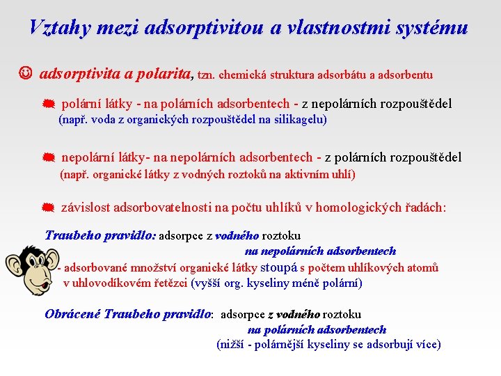 Vztahy mezi adsorptivitou a vlastnostmi systému adsorptivita a polarita, tzn. chemická struktura adsorbátu a