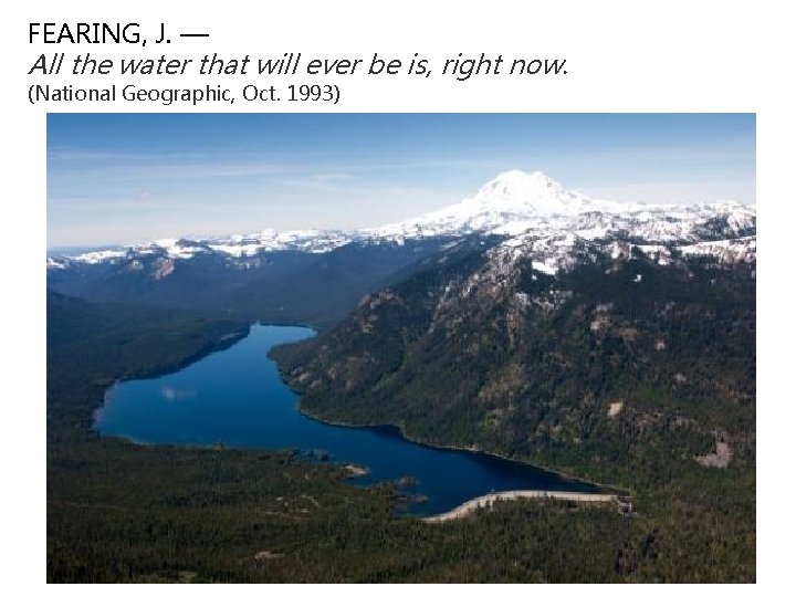 FEARING, J. — All the water that will ever be is, right now. (National