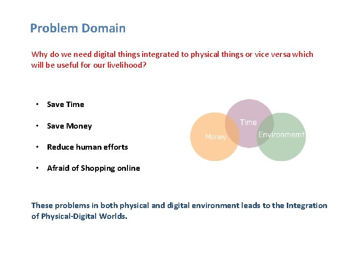 Problem Domain Why do we need digital things integrated to physical things or vice