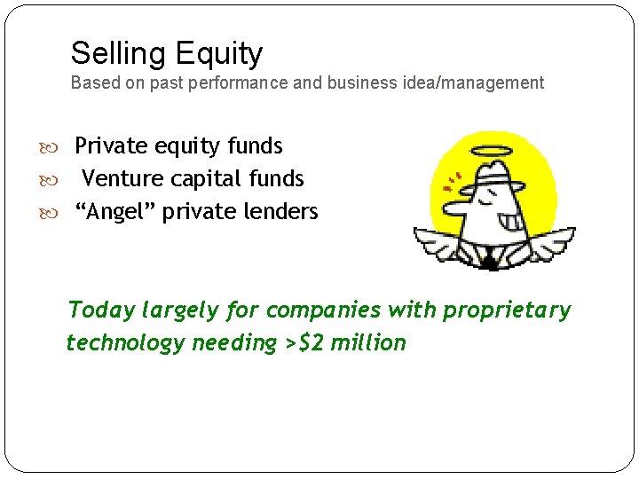 Selling Equity Based on past performance and business idea/management Private equity funds Venture capital Selling Equity Based on past performance and business idea/management Private equity funds Venture capital