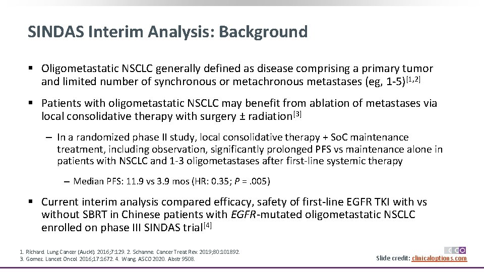 SINDAS Interim Analysis: Background § Oligometastatic NSCLC generally defined as disease comprising a primary