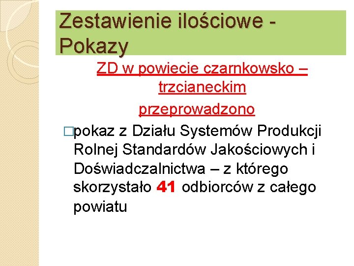 Zestawienie ilościowe Pokazy ZD w powiecie czarnkowsko – trzcianeckim przeprowadzono �pokaz z Działu Systemów