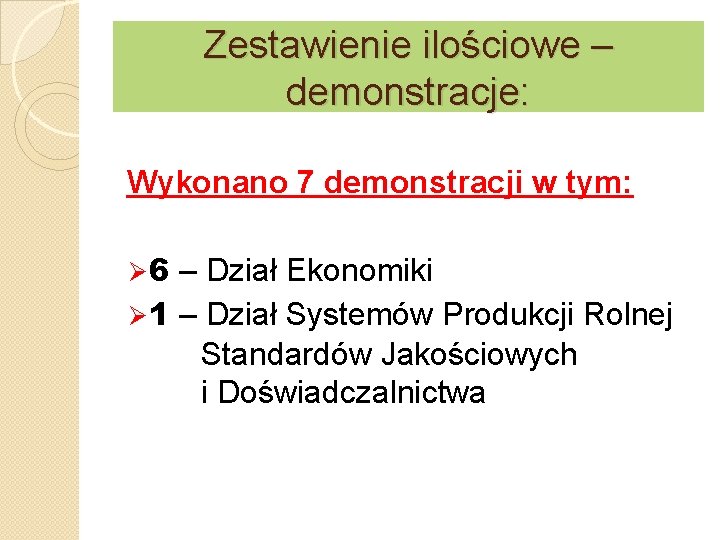 Zestawienie ilościowe – demonstracje: Wykonano 7 demonstracji w tym: Ø 6 – Dział Ekonomiki