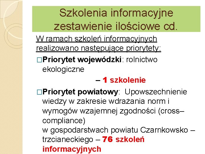 Szkolenia informacyjne zestawienie ilościowe cd. W ramach szkoleń informacyjnych realizowano następujące priorytety: �Priorytet wojewódzki: