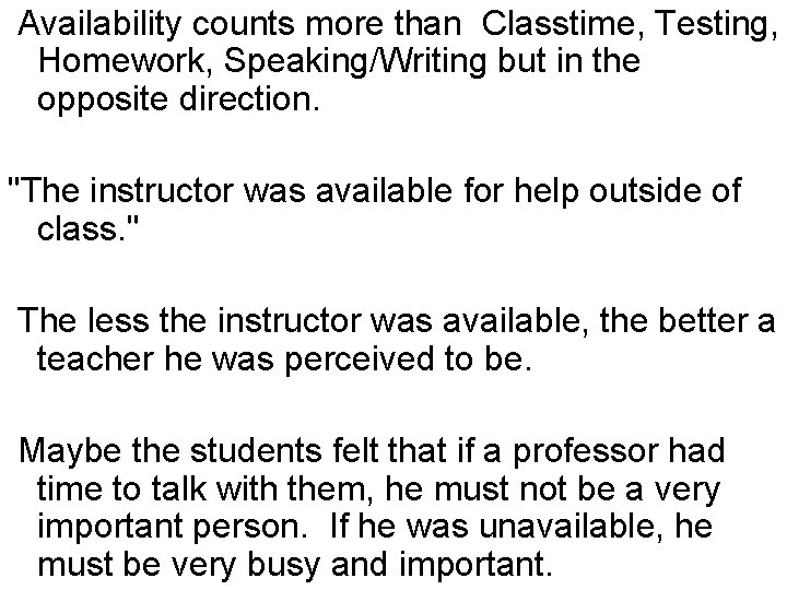 Availability counts more than Classtime, Testing, Homework, Speaking/Writing but in the opposite direction. "The