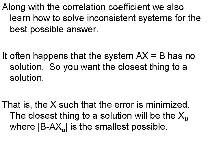 Along with the correlation coefficient we also learn how to solve inconsistent systems for