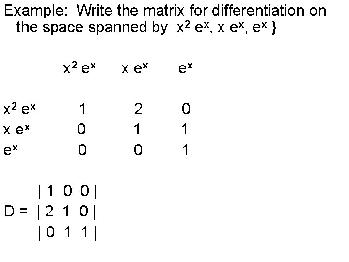 Example: Write the matrix for differentiation on the space spanned by x 2 ex,