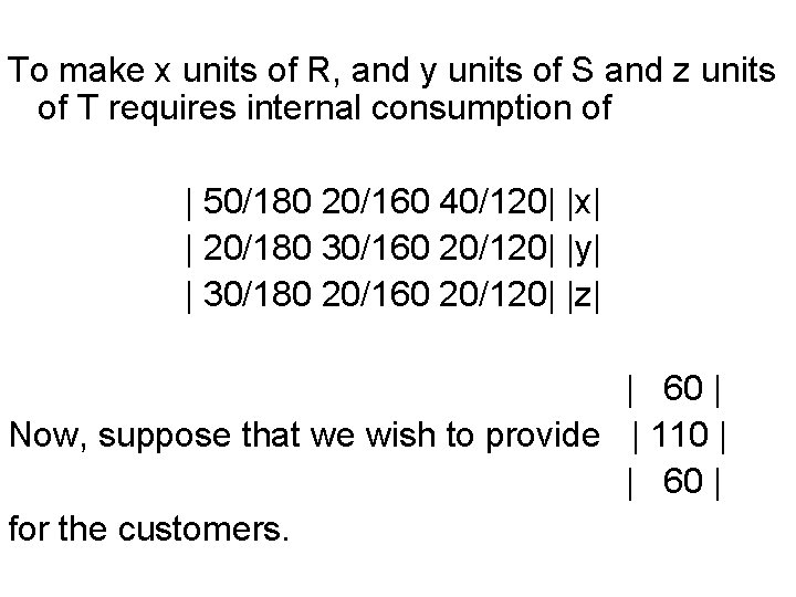 To make x units of R, and y units of S and z units