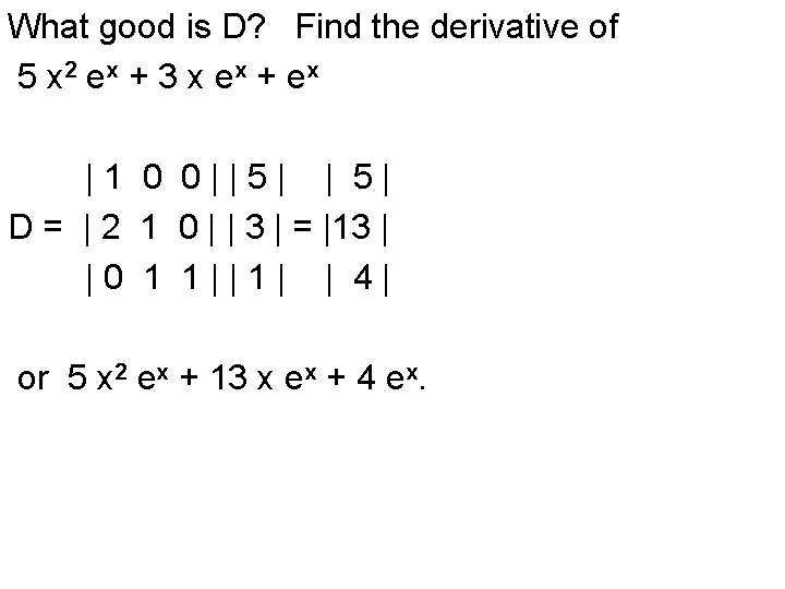 What good is D? Find the derivative of 5 x 2 ex + 3