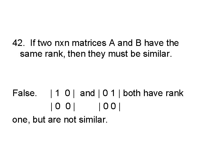 42. If two nxn matrices A and B have the same rank, then they
