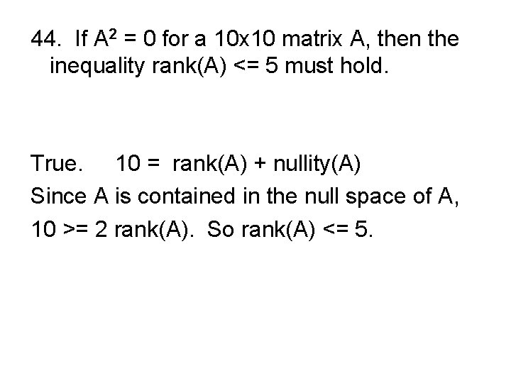 44. If A 2 = 0 for a 10 x 10 matrix A, then