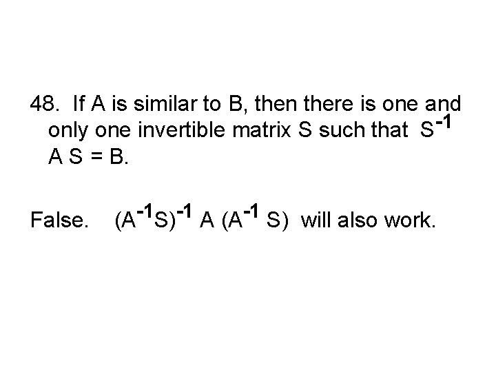 48. If A is similar to B, then there is one and only one