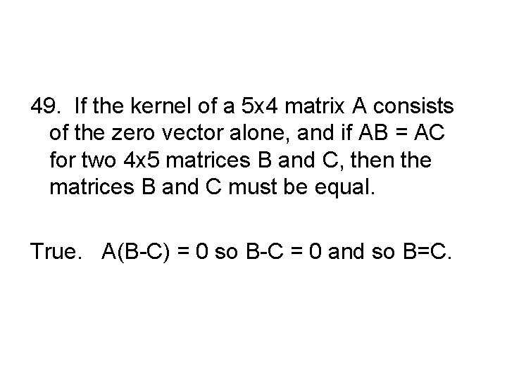 49. If the kernel of a 5 x 4 matrix A consists of the