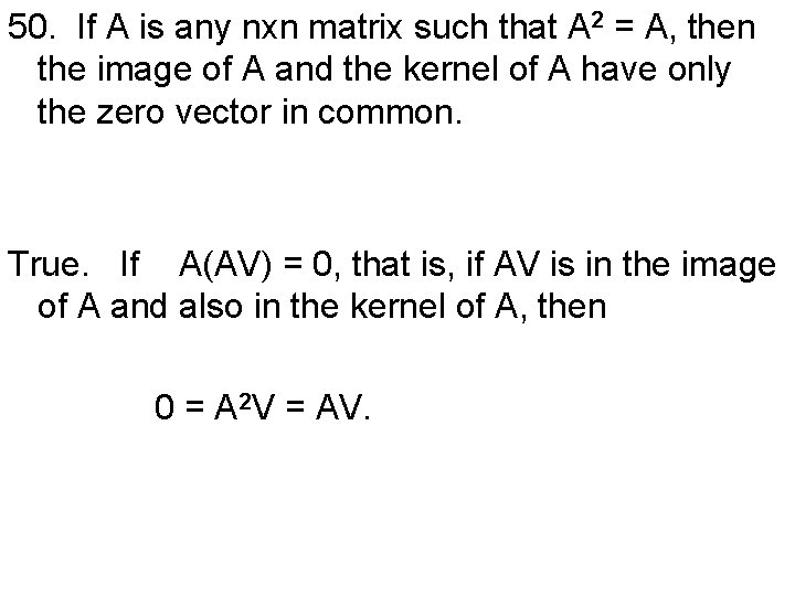 50. If A is any nxn matrix such that A 2 = A, then