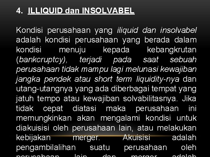 4. ILLIQUID dan INSOLVABEL Kondisi perusahaan yang iliquid dan insolvabel adalah kondisi perusahaan yang