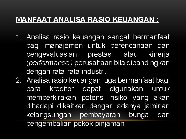 MANFAAT ANALISA RASIO KEUANGAN : 1. Analisa rasio keuangan sangat bermanfaat bagi manajemen untuk