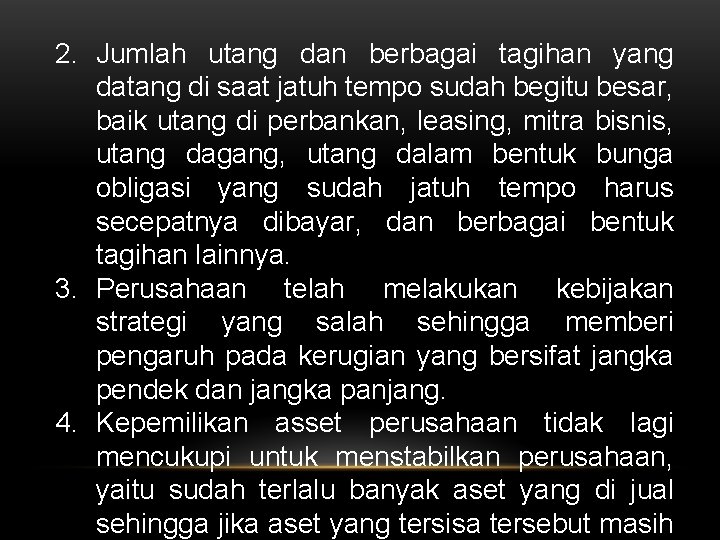 2. Jumlah utang dan berbagai tagihan yang datang di saat jatuh tempo sudah begitu