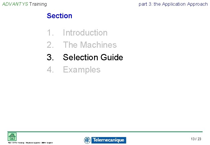 ADVANTYS Training part 3: the Application Approach Section 1. 2. 3. 4. Introduction The ADVANTYS Training part 3: the Application Approach Section 1. 2. 3. 4. Introduction The