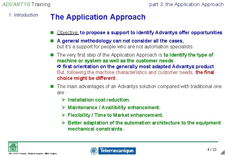 ADVANTYS Training 1. Introduction part 3: the Application Approach The Application Approach n Objective: ADVANTYS Training 1. Introduction part 3: the Application Approach The Application Approach n Objective: