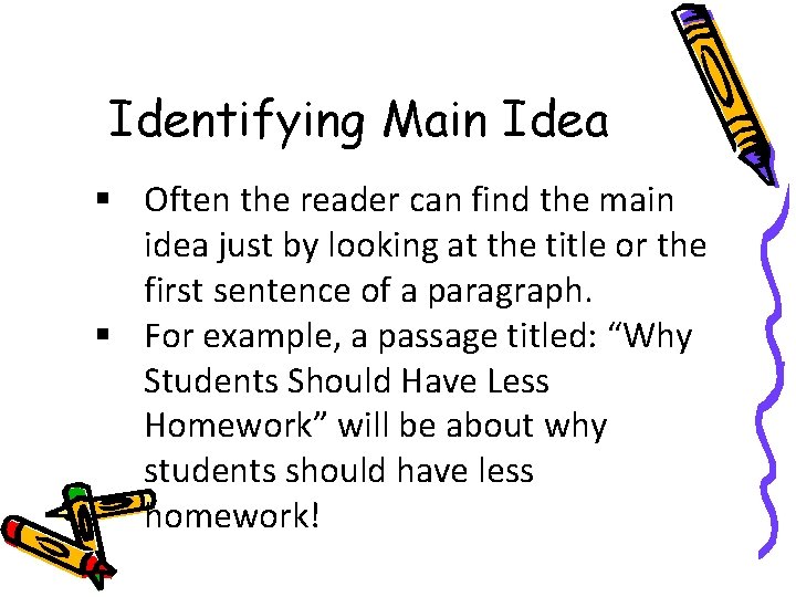 Identifying Main Idea § Often the reader can find the main idea just by