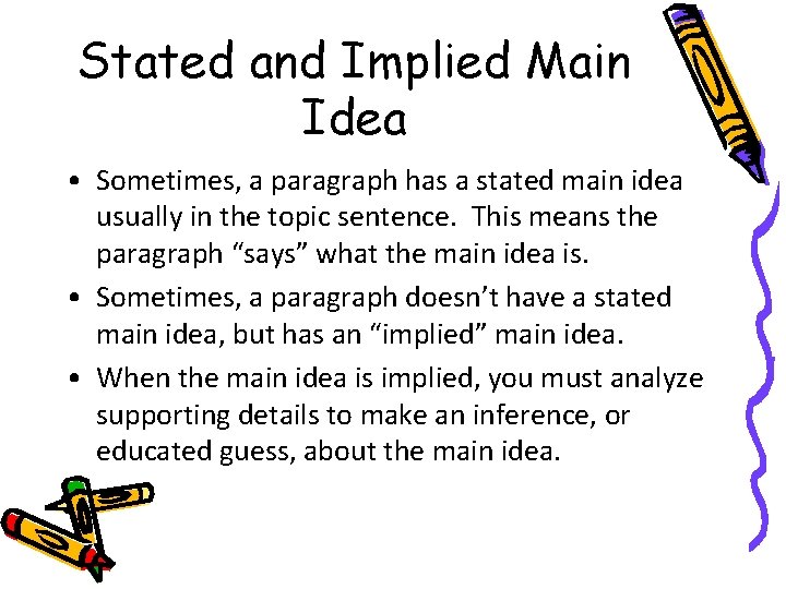 Stated and Implied Main Idea • Sometimes, a paragraph has a stated main idea