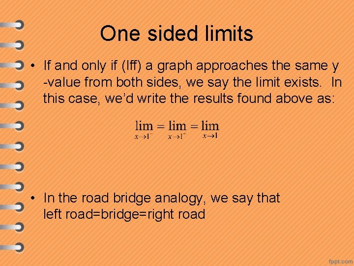 One sided limits • If and only if (Iff) a graph approaches the same