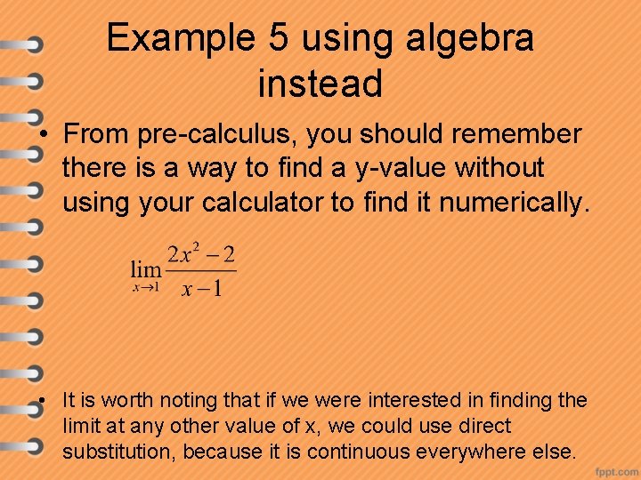 Example 5 using algebra instead • From pre-calculus, you should remember there is a