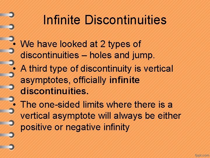 Infinite Discontinuities • We have looked at 2 types of discontinuities – holes and