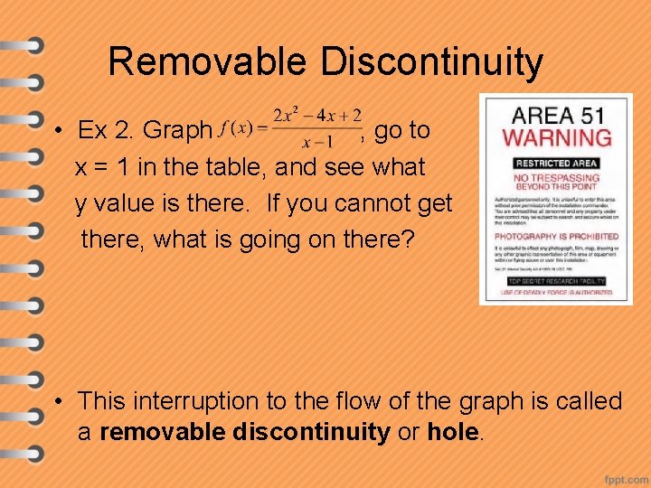 Removable Discontinuity • Ex 2. Graph , go to x = 1 in the