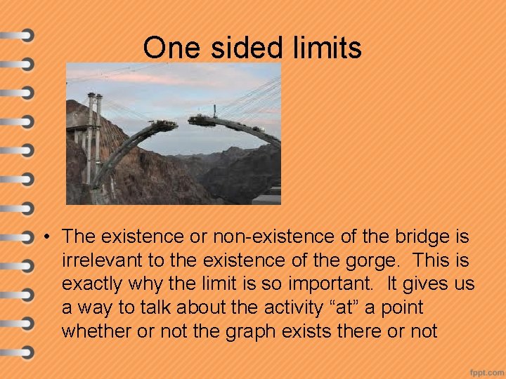 One sided limits • The existence or non-existence of the bridge is irrelevant to