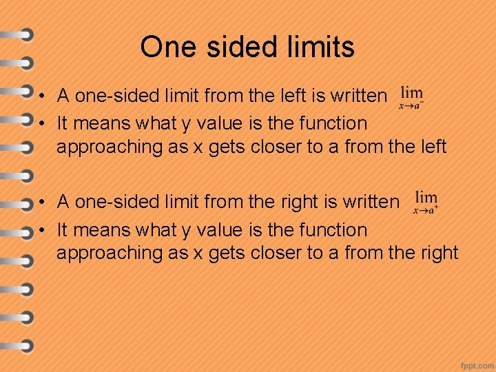 One sided limits • A one-sided limit from the left is written • It