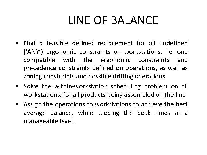 LINE OF BALANCE • Find a feasible defined replacement for all undefined (‘ANY’) ergonomic